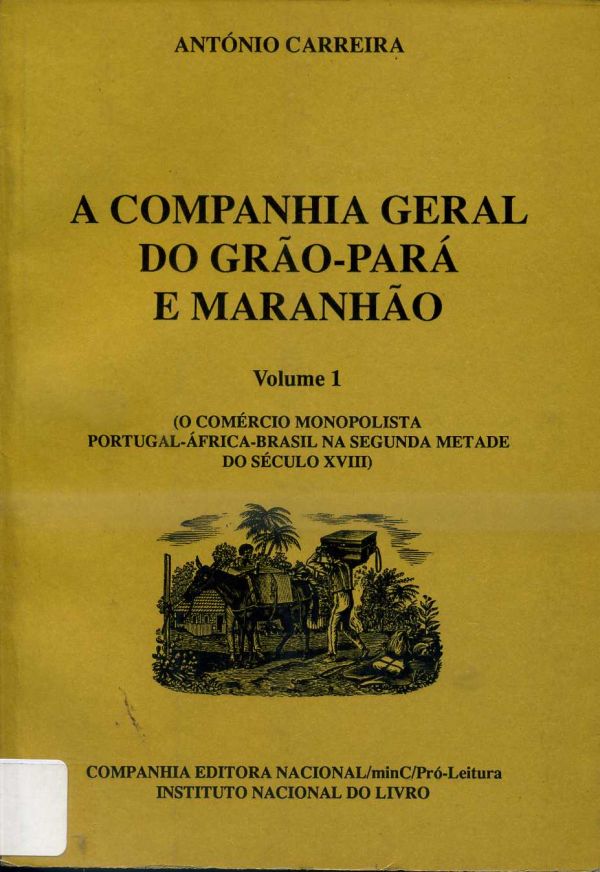 Companhia Geral do Grão-Pará e Maranhão, A - Vol 1